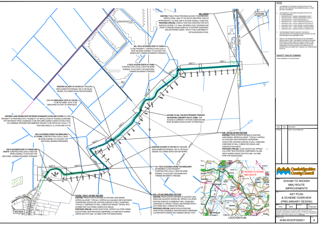 The route identified starts at Mill Drove, Soham and ends at Drury Lane, Wicken. The route uses the following existing byways and bridleway: • 205/113 (Byway - Soham) • 205/126 (Bridleway - Soham) • 258/23 (Byway - Wicken).